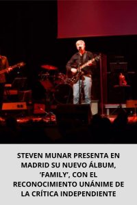 STEVEN MUNAR PRESENTA EN MADRID SU NUEVO ÁLBUM, ‘FAMILY’, CON EL RECONOCIMIENTO UNÁNIME DE LA CRÍTICA INDEPENDIENTE