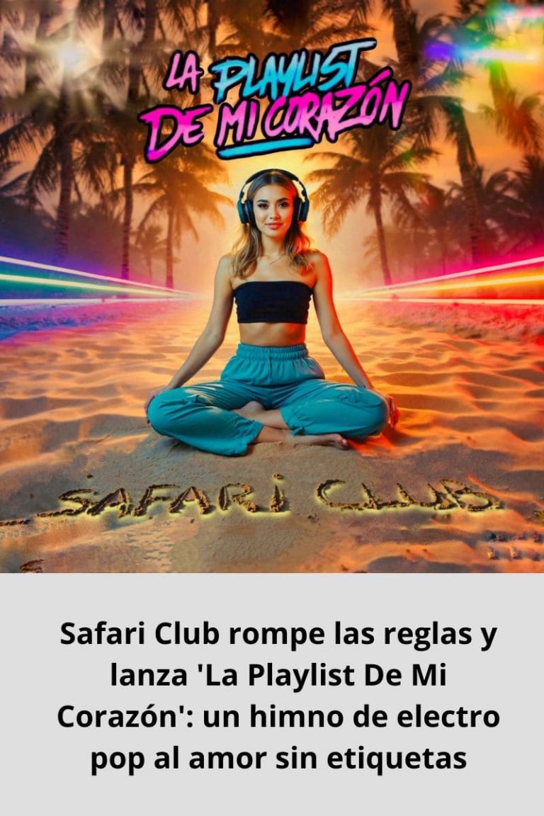 Safari Club rompe las reglas y lanza ‘La Playlist De Mi Corazón’: un himno de electro pop al amor sin etiquetas