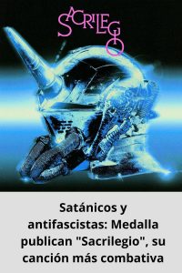 Satánicos y antifascistas Medalla publican Sacrilegio, su canción más combativa