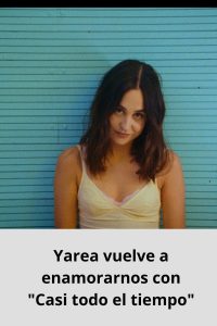 Yarea vuelve a enamorarnos con Casi todo el tiempo