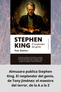 Almuzara publica Stephen King. El resplandor del genio, de Tony Jiménez el maestro del terror, de la A a la Z