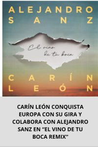 CARÍN LEÓN CONQUISTA EUROPA CON SU GIRA Y COLABORA CON ALEJANDRO SANZ EN “EL VINO DE TU BOCA REMIX“