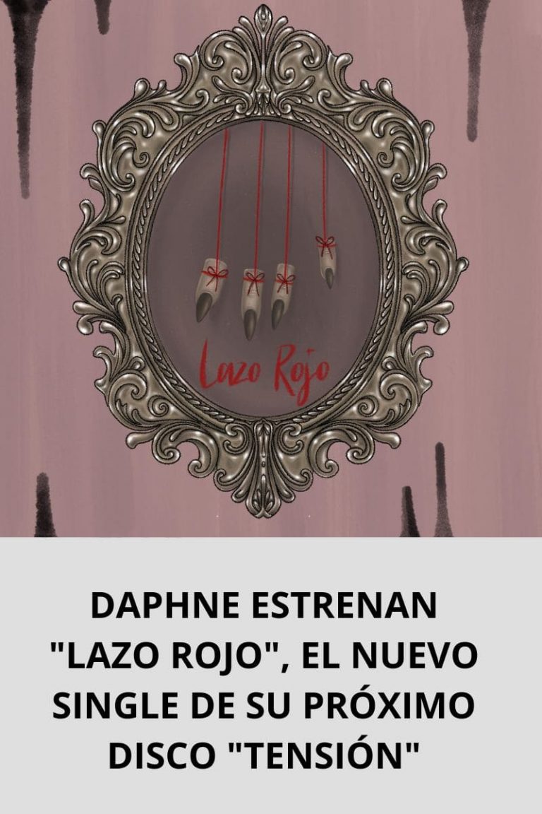 DAPHNE ESTRENAN «LAZO ROJO», EL NUEVO SINGLE DE SU PRÓXIMO DISCO «TENSIÓN»