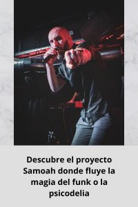 Descubre el proyecto Samoah donde fluye la magia del funk o la psicodelia