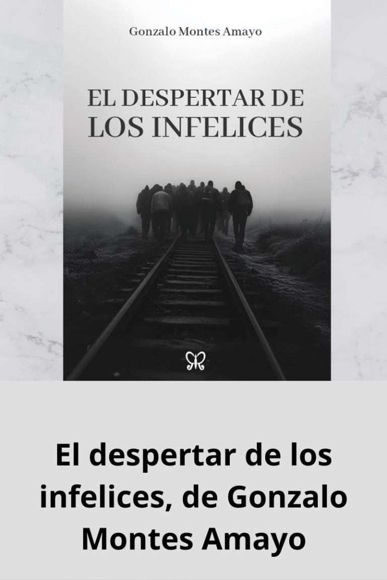 El despertar de los infelices, de Gonzalo Montes Amayo