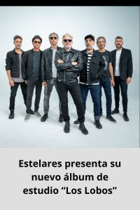 Estelares presenta su nuevo álbum de estudio “Los Lobos”