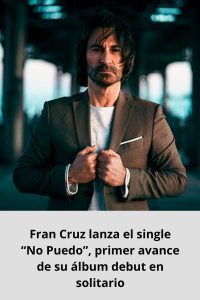 Fran Cruz lanza el single “No Puedo”, primer avance de su álbum debut en solitario