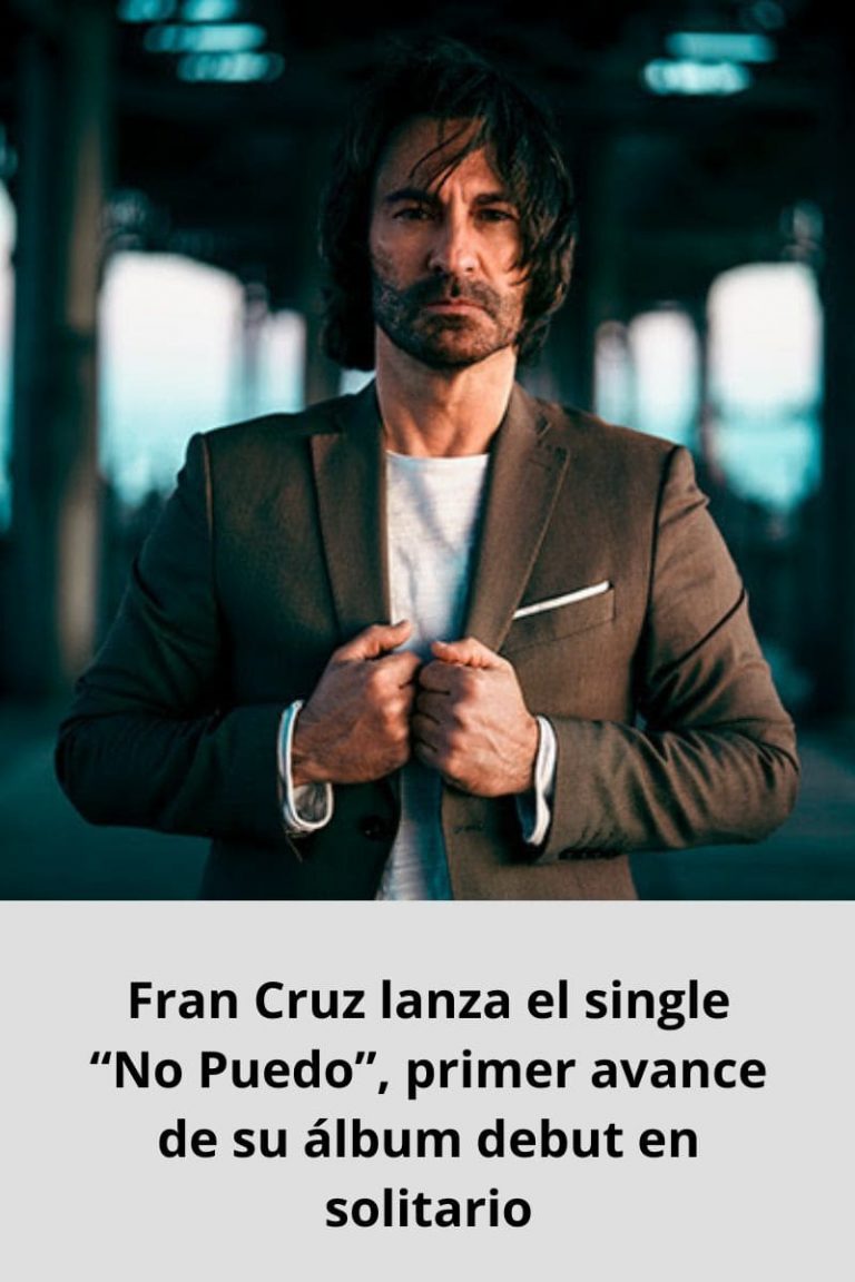 Fran Cruz lanza el single “No Puedo”, primer avance de su álbum debut en solitario