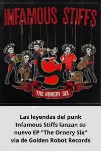 Las leyendas del punk Infamous Stiffs lanzan su nuevo EP The Ornery Six via de Golden Robot Records