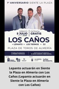 Lepanto actuarán en Siente la Plaza en Almeria con Los Caños (Lepanto actuarán en Siente la Plaza en Almería con Los Caños)