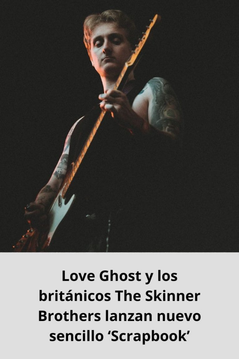 Love Ghost y los británicos The Skinner Brothers lanzan nuevo sencillo ‘Scrapbook’