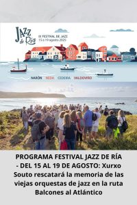PROGRAMA FESTIVAL JAZZ DE RÍA - DEL 15 AL 19 DE AGOSTO Xurxo Souto rescatará la memoria de las viejas orquestas de jazz en la ruta Balcones al Atlántico