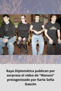 Raya Diplomática publican por sorpresa el vídeo de Wanani protagonizado por Karla Sofía Gascón