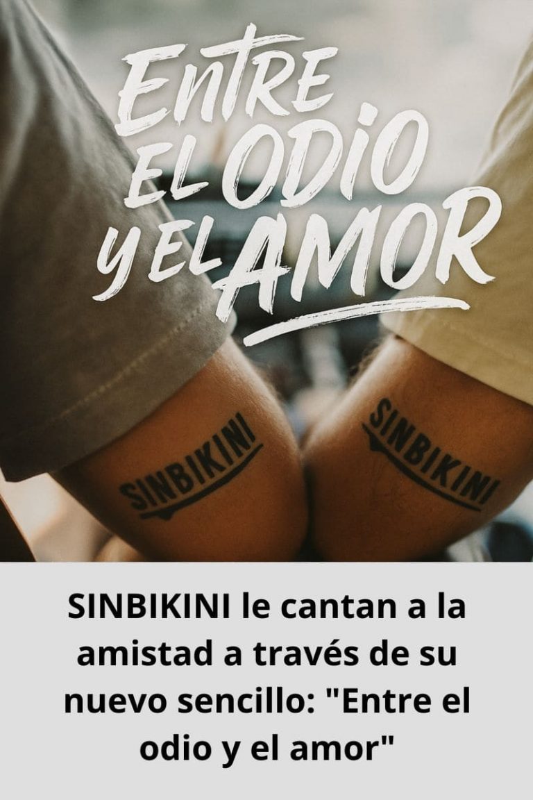 SINBIKINI le cantan a la amistad a través de su nuevo sencillo: «Entre el odio y el amor»
