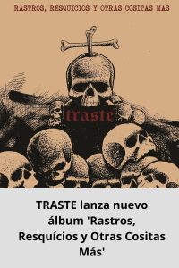 TRASTE lanza nuevo álbum  'Rastros, Resquícios y Otras Cositas Más'