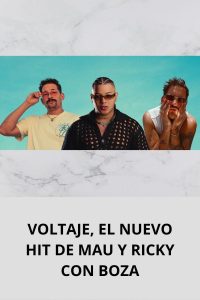 VOLTAJE, EL NUEVO HIT DE MAU Y RICKY CON BOZA