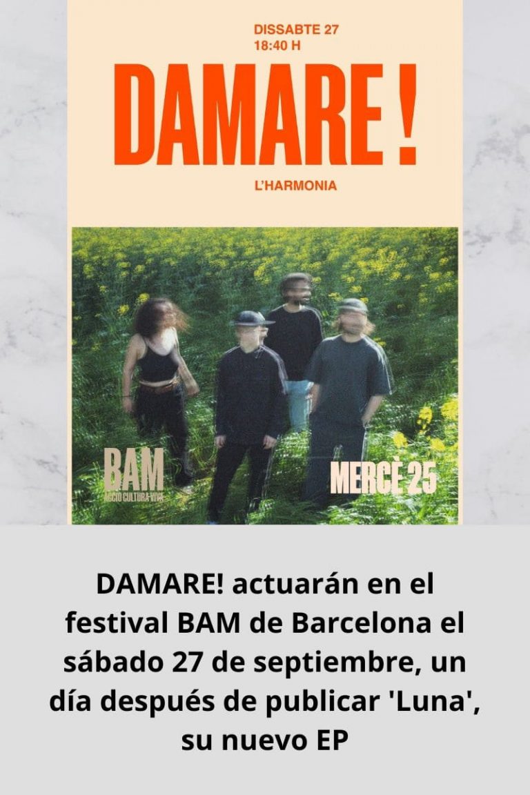 DAMARE! actuarán en el festival BAM de Barcelona el sábado 27 de septiembre, un día después de publicar ‘Luna’, su nuevo EP