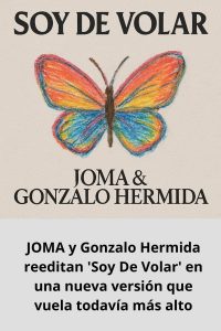 JOMA y Gonzalo Hermida reeditan 'Soy De Volar' en una nueva versión que vuela todavía más alto