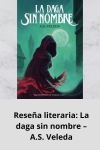 Reseña literaria La daga sin nombre – A.S. Veleda