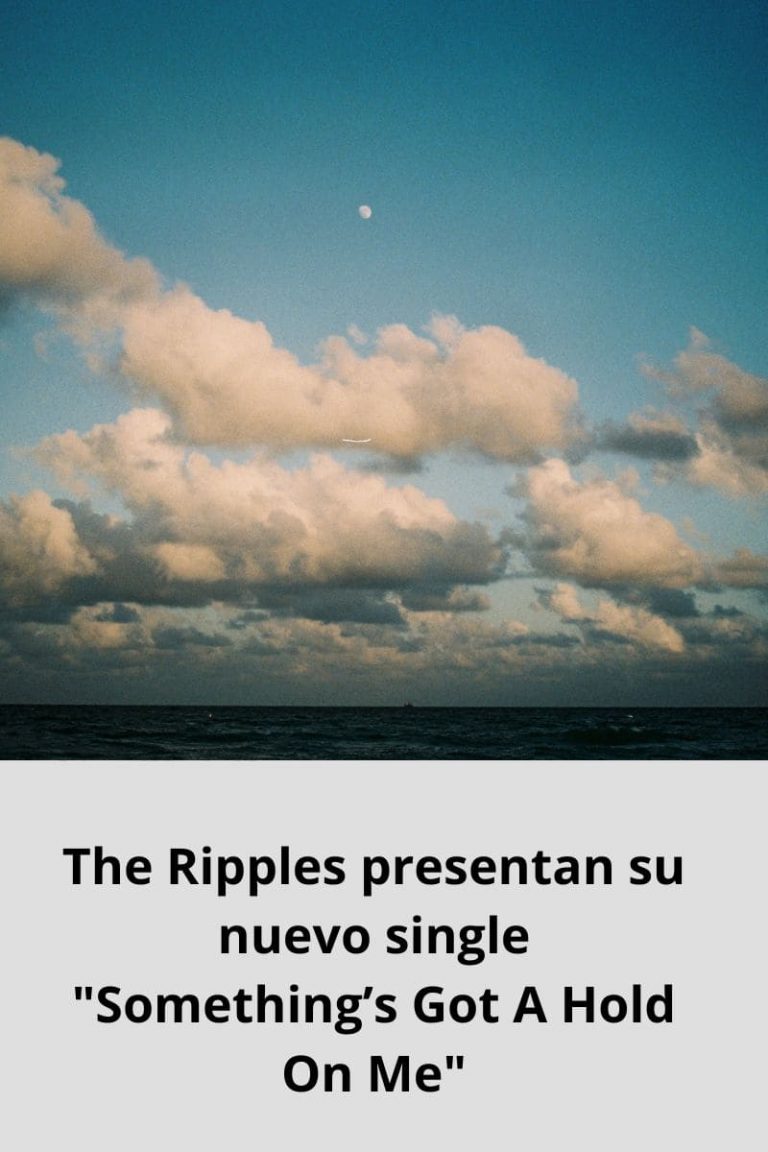 The Ripples presentan su nuevo single «Something’s Got a hold on me»
