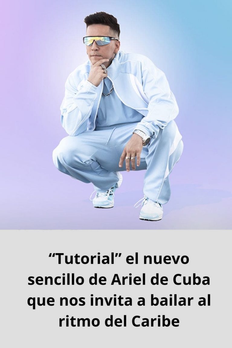 «Tutorial» el nuevo sencillo de Ariel de Cuba que nos invita a bailar al ritmo del Caribe