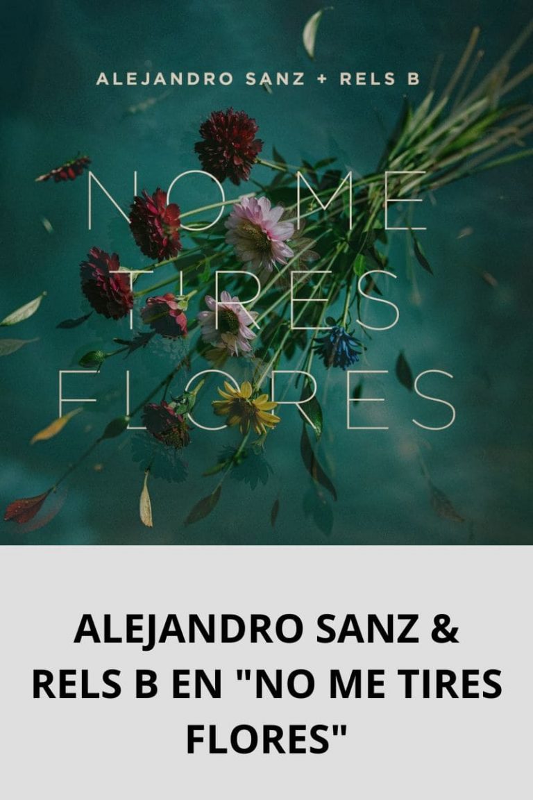 ALEJANDRO SANZ & RELS B EN «NO ME TIRES FLORES»