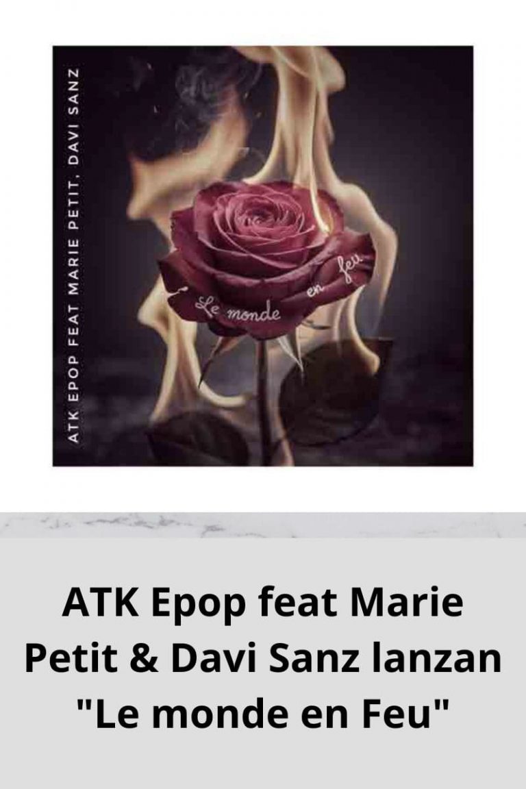 ATK Epop feat Marie Petit & Davi Sanz lanzan «Le monde en Feu»