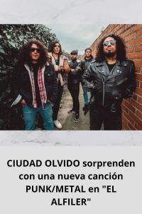 CIUDAD OLVIDO sorprenden con una nueva canción PUNKMETAL en EL ALFILER
