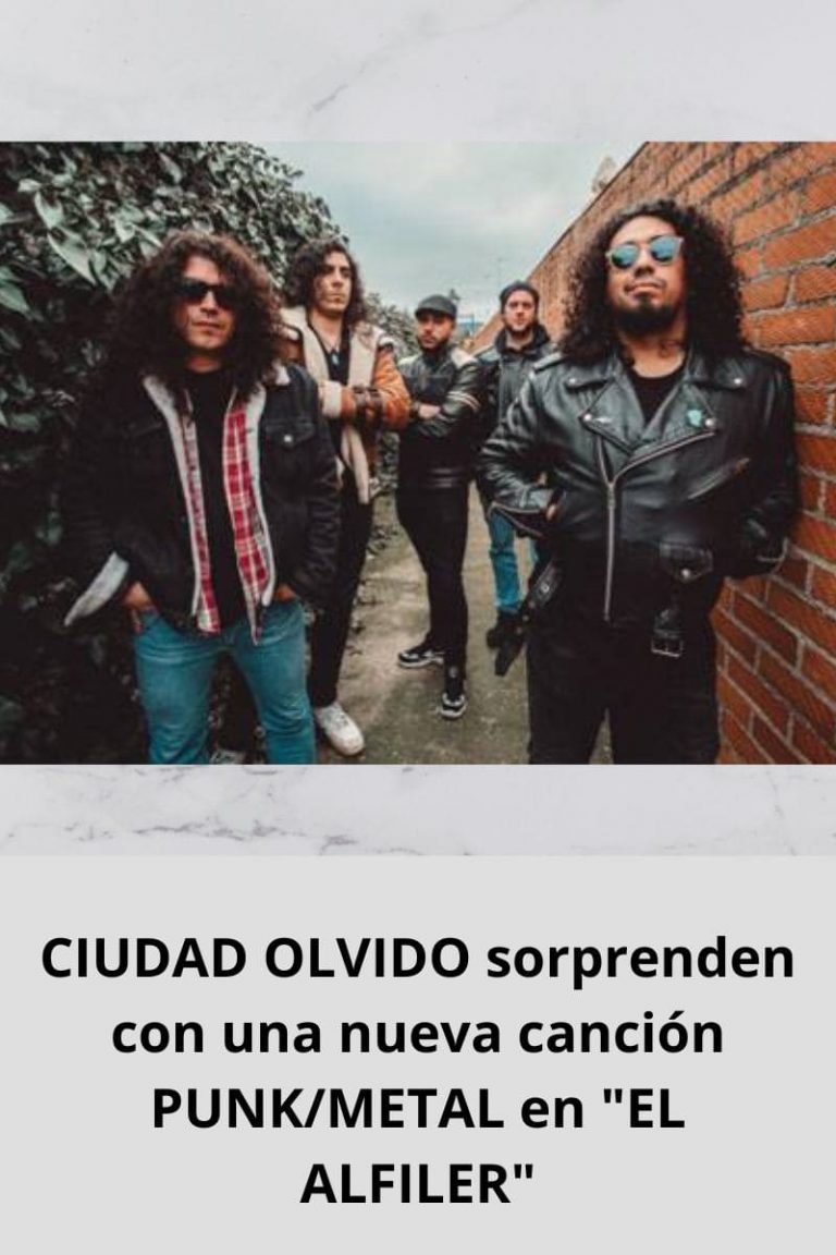 CIUDAD OLVIDO sorprenden con una nueva canción PUNK/METAL en «EL ALFILER»