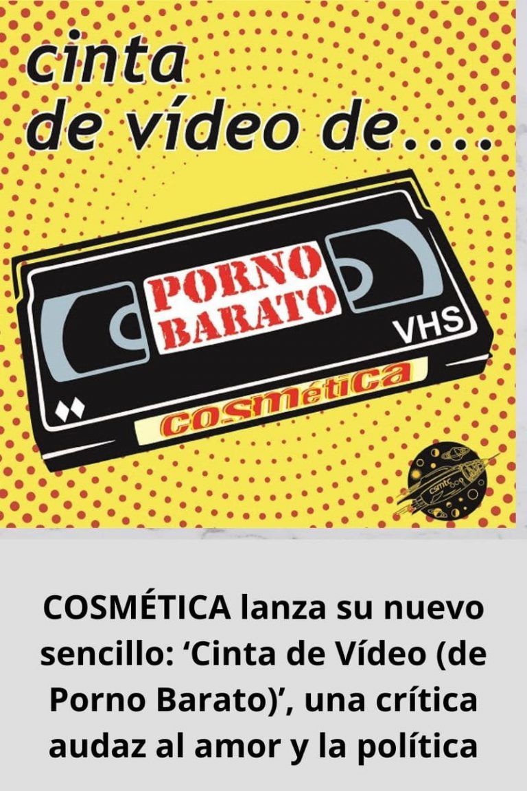 COSMÉTICA lanza su nuevo sencillo: ‘Cinta de Vídeo (de Porno Barato)’, una crítica audaz al amor y la política