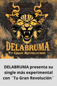 DELABRUMA presenta su single más experimental con ¨Tu Gran Revolución¨