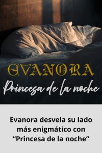Evanora desvela su lado más enigmático con “Princesa de la noche”