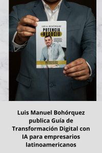 Luis Manuel Bohórquez publica Guía de Transformación Digital con IA para empresarios latinoamericanos