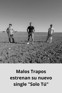 Malos Trapos estrenan su nuevo single Solo Tú