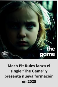 Mosh Pit Rules lanza el single “The Game” y presenta nueva formación en 2025
