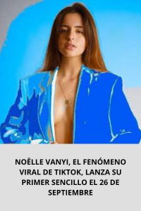 NOËLLE VANYI, EL FENÓMENO VIRAL DE TIKTOK, LANZA SU PRIMER SENCILLO EL 26 DE SEPTIEMBRE