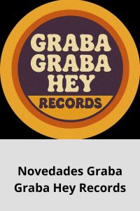 Novedades Graba Graba Hey Records