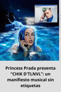 Princess Prada presenta “CHIK D'TLNVL” un manifiesto musical sin etiquetas