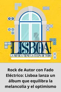 Rock de Autor con Fado Eléctrico Lisboa lanza un álbum que equilibra la melancolía y el optimismo