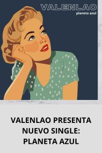 VALENLAO PRESENTA NUEVO SINGLE PLANETA AZUL