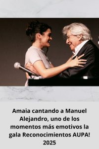 Amaia cantando a Manuel Alejandro, uno de los momentos más emotivos la gala Reconocimientos AUPA! 2025