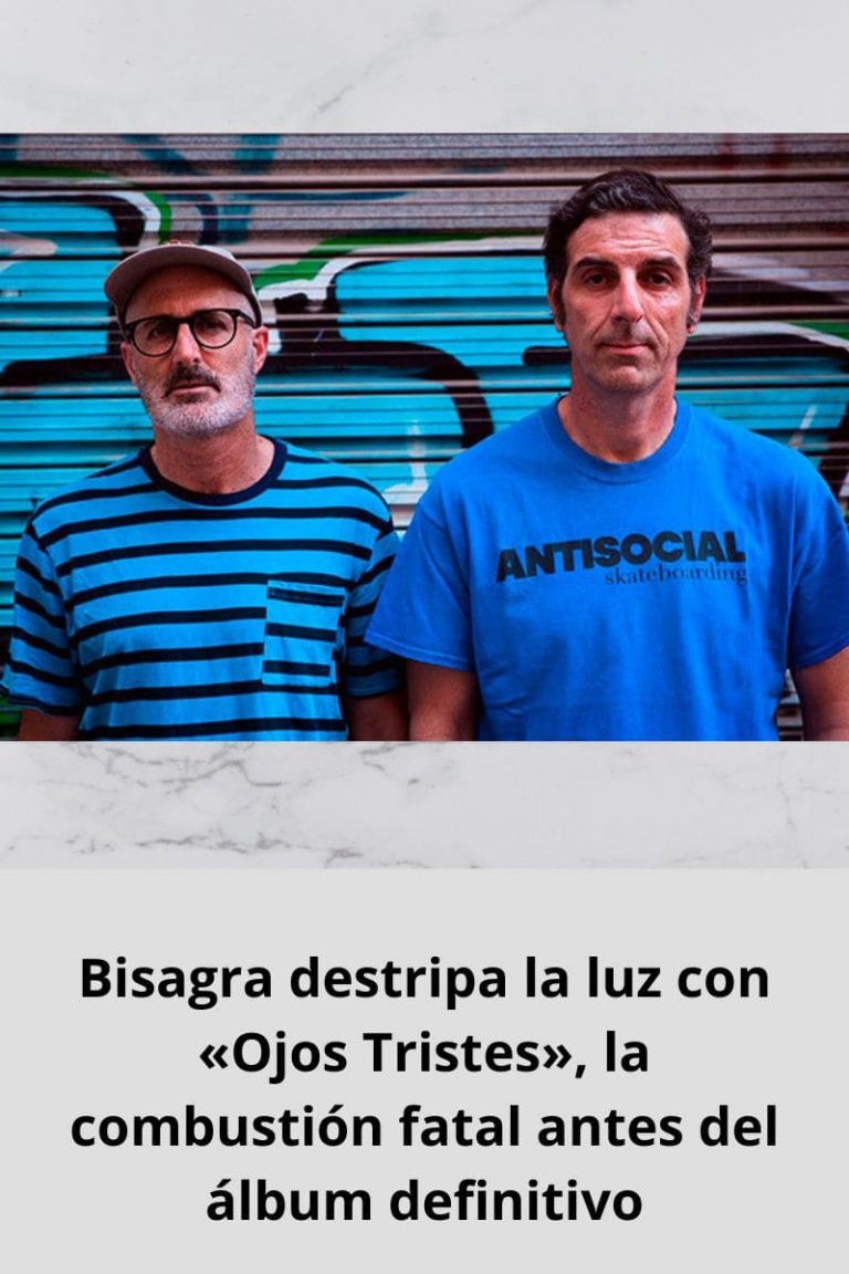 Bisagra destripa la luz con «Ojos Tristes», la combustión fatal antes del álbum definitivo