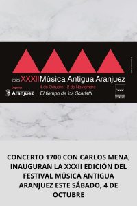 CONCERTO 1700 CON CARLOS MENA, INAUGURAN LA XXXII EDICIÓN DEL FESTIVAL MÚSICA ANTIGUA ARANJUEZ ESTE SÁBADO, 4 DE OCTUBRE