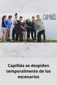 CapiNàs se despiden temporalmente de los escenarios