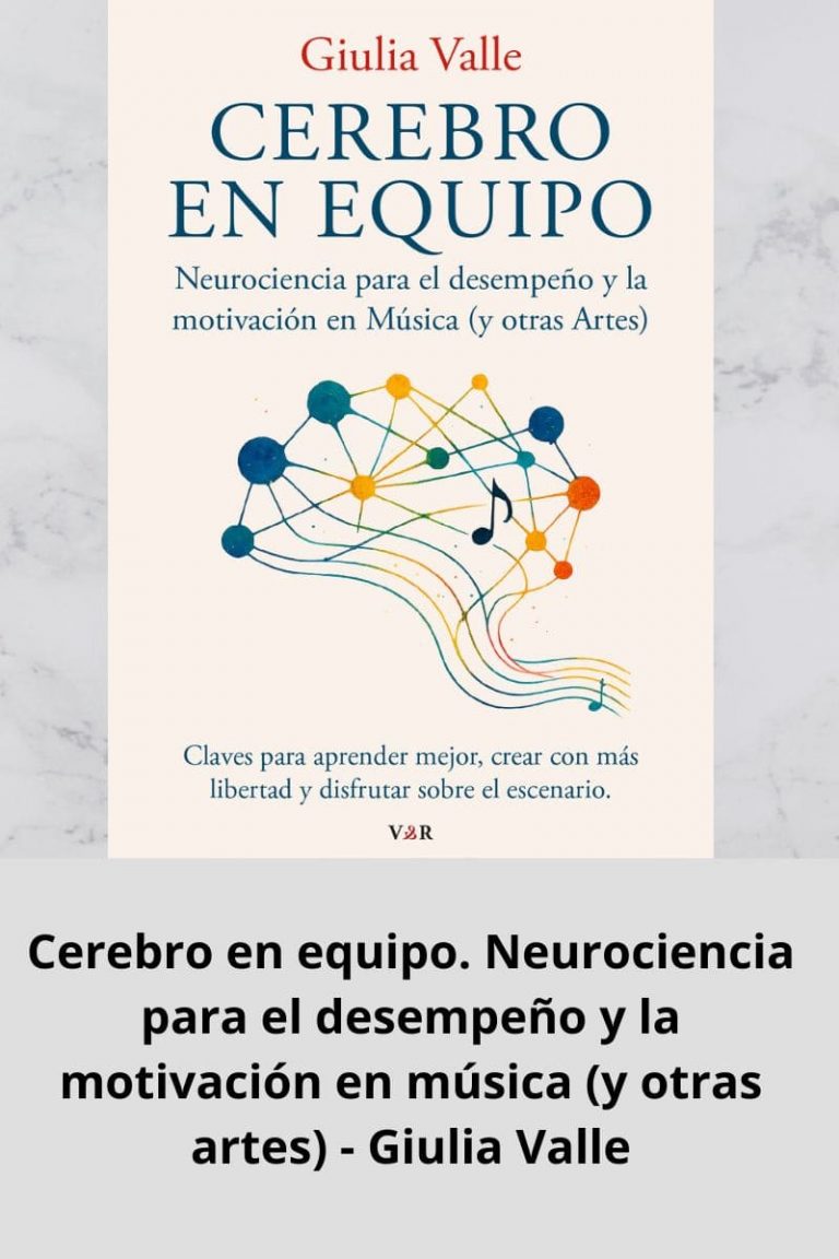 Cerebro en equipo. Neurociencia para el desempeño y la motivación en música (y otras artes)  – Giulia Valle