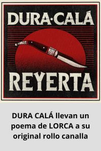 DURA CALÁ llevan un poema de LORCA a su original rollo canalla