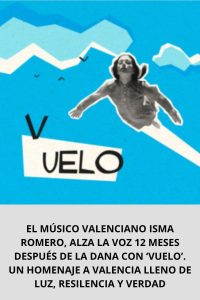 EL MÚSICO VALENCIANO ISMA ROMERO, ALZA LA VOZ 12 MESES DESPUÉS DE LA DANA CON ‘VUELO’. UN HOMENAJE A VALENCIA LLENO DE LUZ, RESILENCIA Y VERDAD