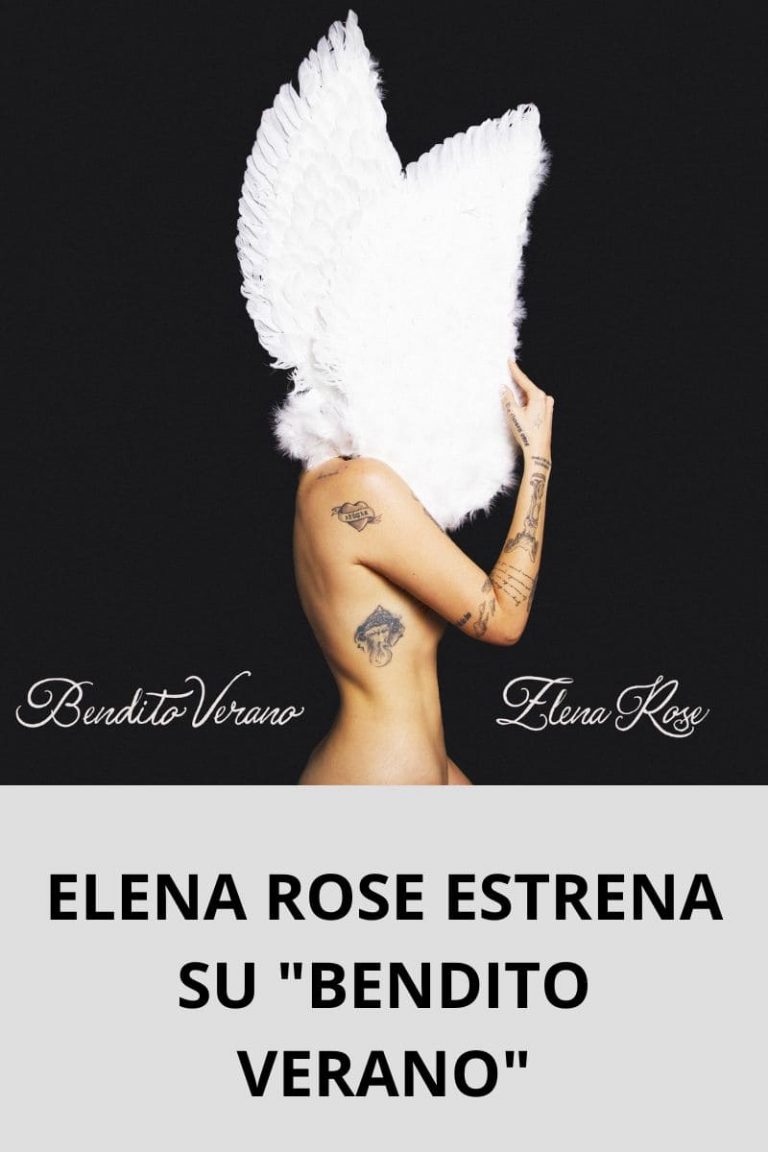 ELENA ROSE ESTRENA SU «BENDITO VERANO»