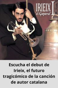 Escucha el debut de Irieix, el futuro tragicómico de la canción de autor catalana