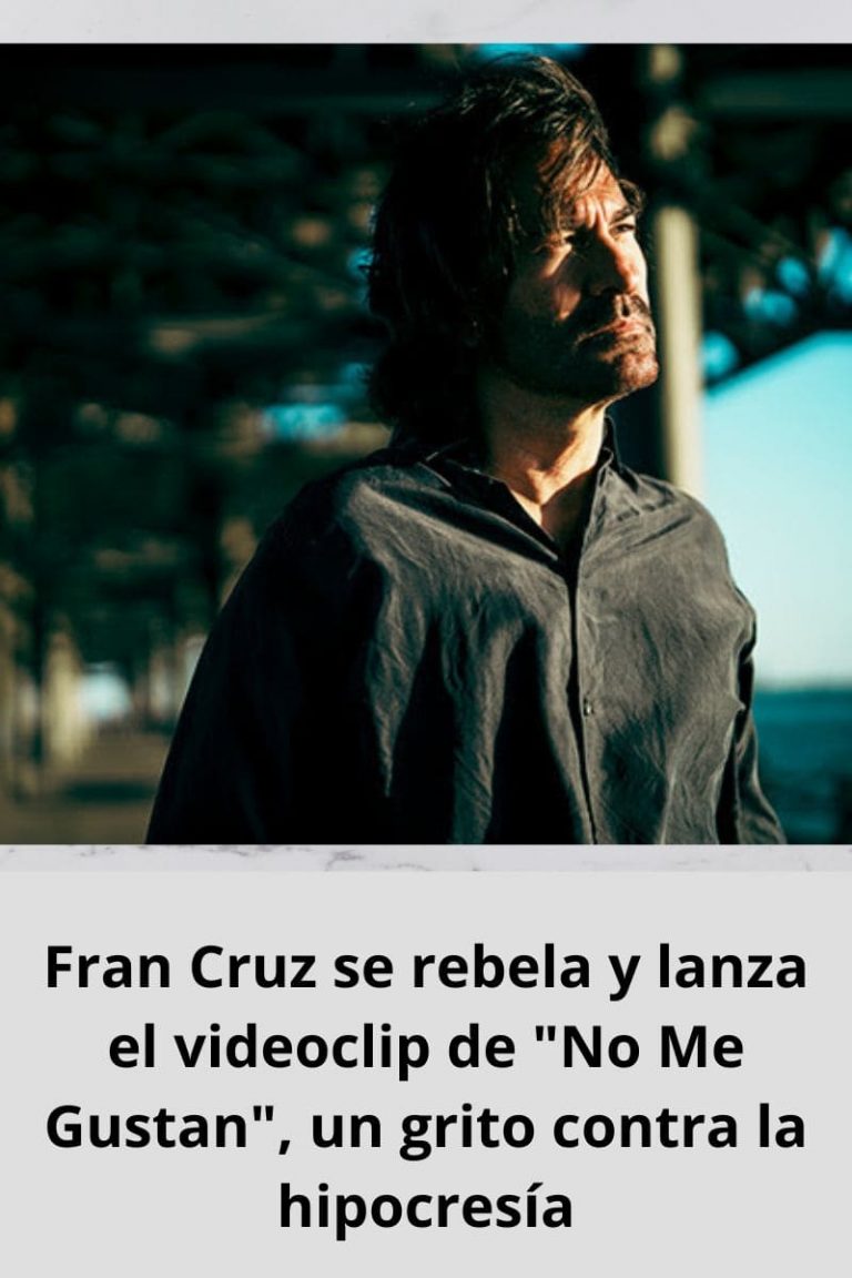 Fran Cruz se rebela y lanza el videoclip de «No Me Gustan», un grito contra la hipocresía